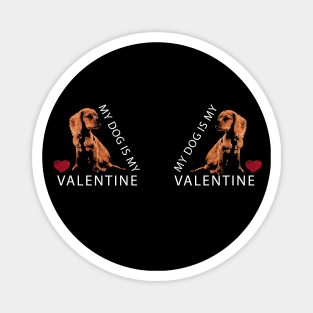 My Dog is My Valentine Red Heart Valentine`s Day Magnet